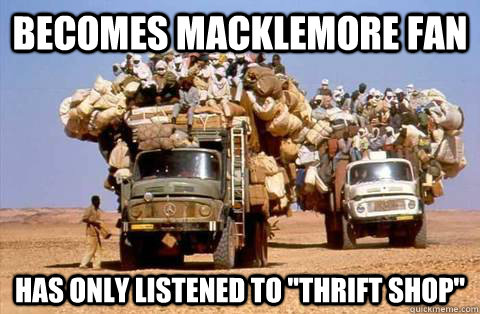 Becomes Macklemore Fan Has only listened to 