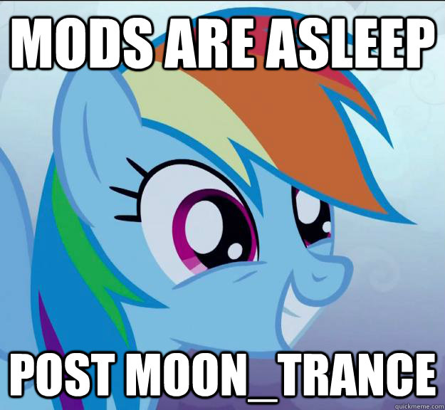 mods are asleep post moon_trance - mods are asleep post moon_trance  Rainbow Dash DO WANT