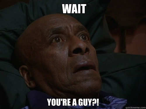 Wait You're a guy?!  Bedtime Realizations