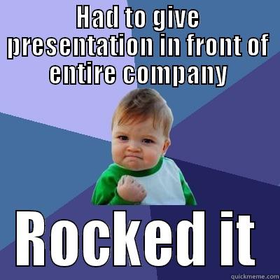 HAD TO GIVE PRESENTATION IN FRONT OF ENTIRE COMPANY ROCKED IT Success Kid