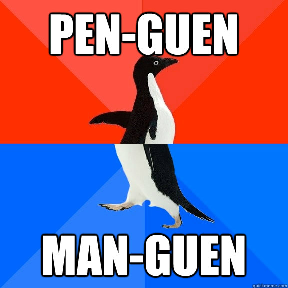 Pen-guen Man-guen  Socially Awesome Awkward Penguin