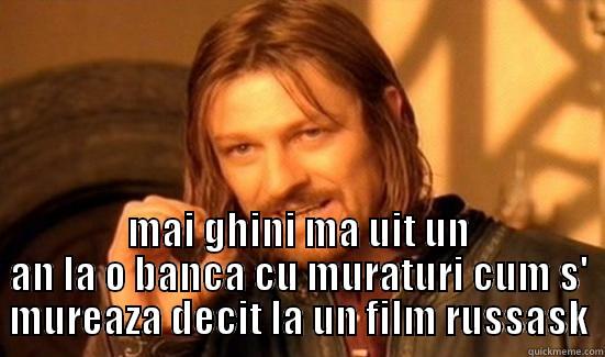  MAI GHINI MA UIT UN AN LA O BANCA CU MURATURI CUM S' MUREAZA DECIT LA UN FILM RUSSASK Boromir