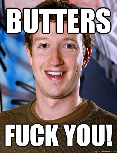 BUTTERS FUCK YOU!  