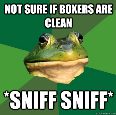Not sure if boxers are clean *sniff sniff*  Foul Bachelor Frog