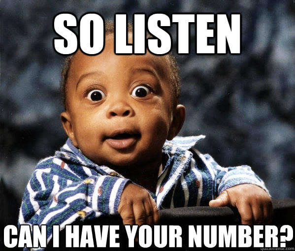 So listen Can I have your number?  - So listen Can I have your number?   Black Baby