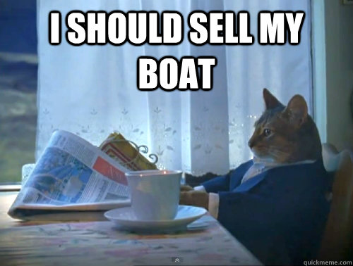 I should sell my boat   The One Percent Cat