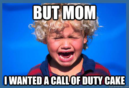 But mom I wanted a call of duty cake - But mom I wanted a call of duty cake  Misc
