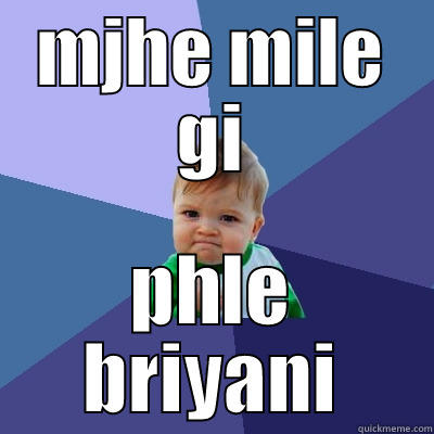 MJHE MILE GI PHLE BRIYANI Success Kid