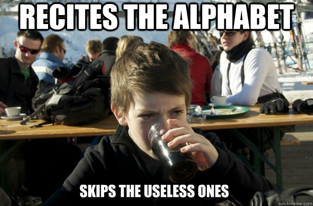 Recites the alphabet skips the useless ones  Lazy Primary School Student