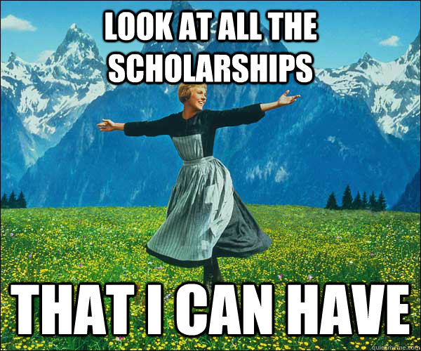 look at all the scholarships that I can have  Look At All The Fucks I Give