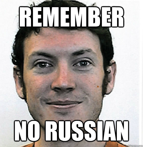 REMEMBER NO RUSSIAN  James Holmes