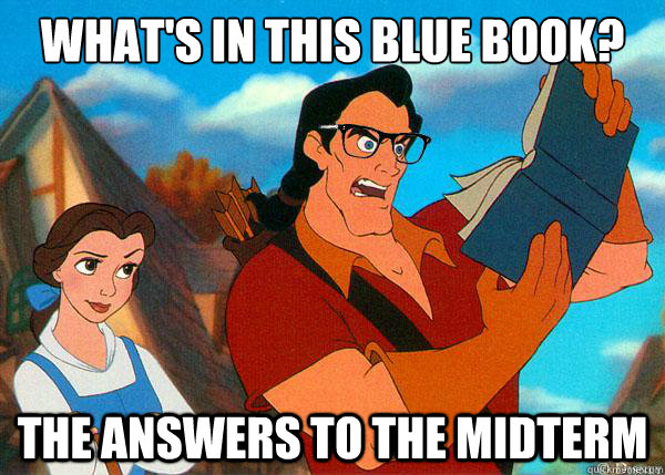 What's in this blue book? The answers to the midterm  Hipster Gaston