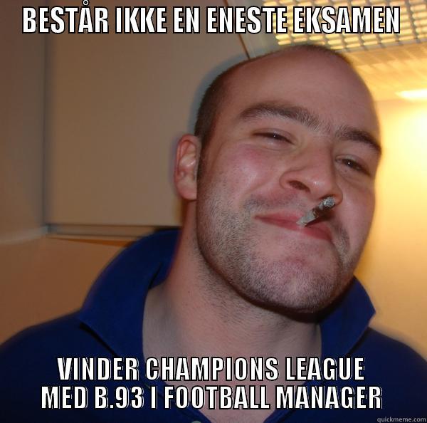 BESTÅR IKKE EN ENESTE EKSAMEN VINDER CHAMPIONS LEAGUE MED B.93 I FOOTBALL MANAGER Good Guy Greg 