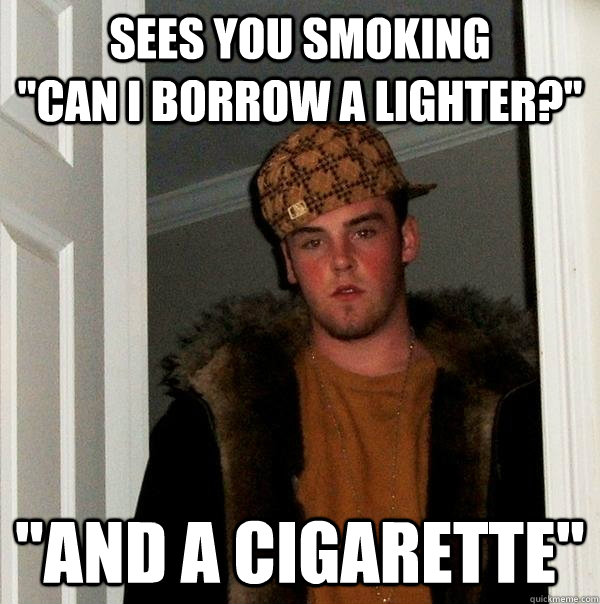 sees you smoking              