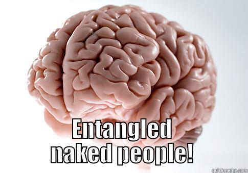  ENTANGLED NAKED PEOPLE! Scumbag Brain