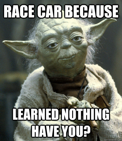 Race car because Learned nothing have you?  Yoda