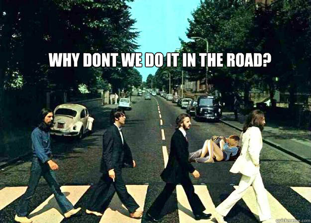 why dont we do it in the road? - why dont we do it in the road?  Beatles meets Vancouver Riot Kiss