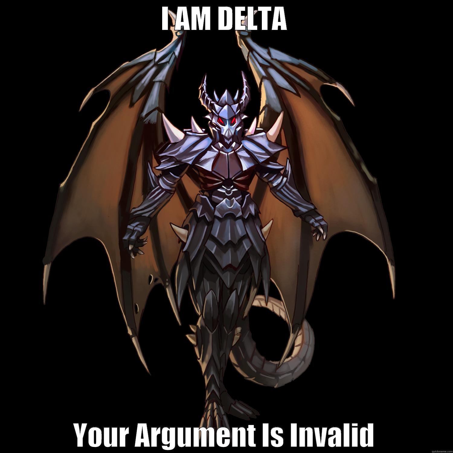 I AM DELTA YOUR ARGUMENT IS INVALID Misc