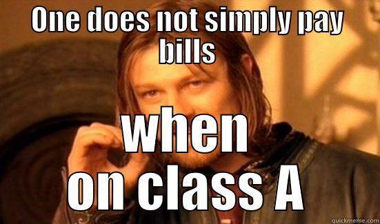 ONE DOES NOT SIMPLY PAY BILLS WHEN ON CLASS A Boromir