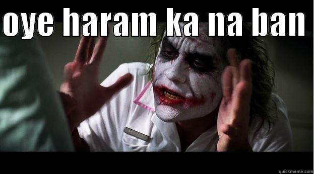 OYE HARAM KA NA BAN   Joker Mind Loss