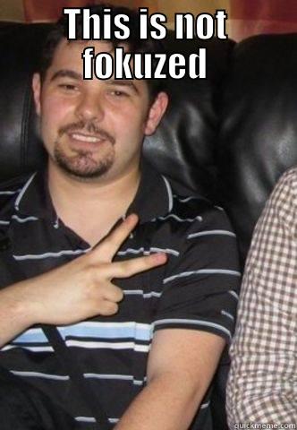 THIS IS NOT FOKUZED  Misc