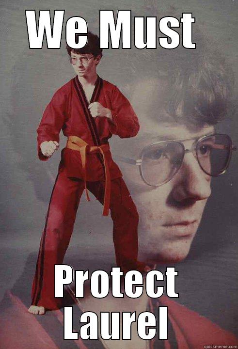 WE MUST  PROTECT LAUREL Karate Kyle