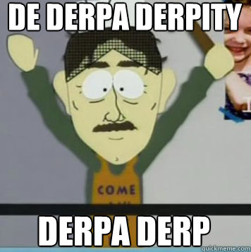 DE DERPA DERPITY DERPA DERP  Derp