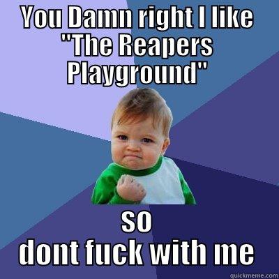 YOU DAMN RIGHT I LIKE 
