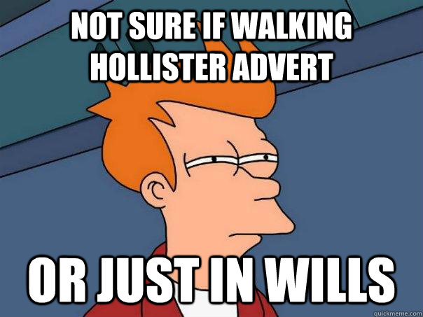 Not sure if walking Hollister advert or just in Wills  Futurama Fry