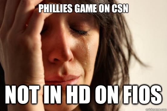 Phillies game on CSN Not in HD on FiOS  First World Problems