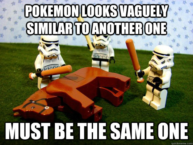 Pokemon looks vaguely similar to another one Must be the same one  Beating A Dead Horse