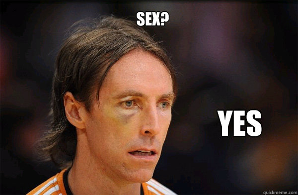 SEX? YES
 - SEX? YES
  Free Steve Nash