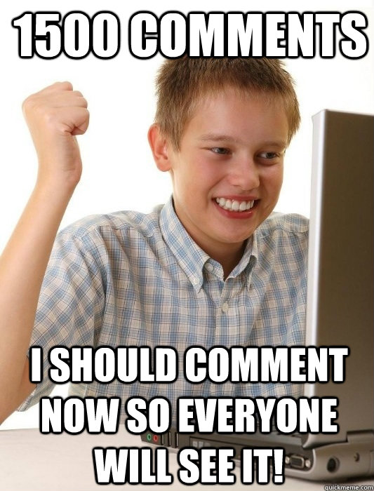 1500 comments I should comment now so everyone will see it!  First Day on the Internet Kid