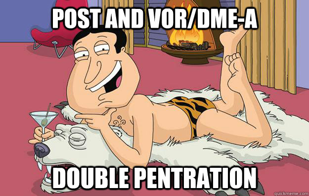 Post and VOR/DME-A Double pentration - Post and VOR/DME-A Double pentration  Questionable Quagmire