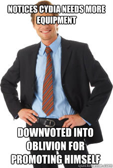 Notices CYDIA NEEDS MORE EQUIPMENT DOWNVOTED INTO OBLIVION FOR PROMOTING HIMSELF  Unsuccessful white guy