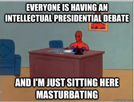 Everyone is having an intellectual presidential debate and i'm just sitting here masturbating - Everyone is having an intellectual presidential debate and i'm just sitting here masturbating  Spiderman Desk