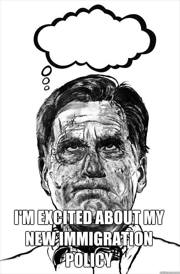 i'm excited about my new immigration policy  mitt meme
