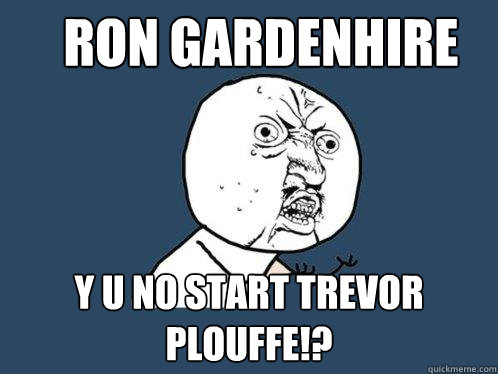 Ron Gardenhire y u no start Trevor Plouffe!?  Y U No