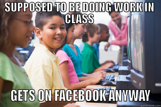  GETS ON FACEBOOK ANYWAY - SUPPOSED TO BE DOING WORK IN CLASS  GETS ON FACEBOOK ANYWAY Misc