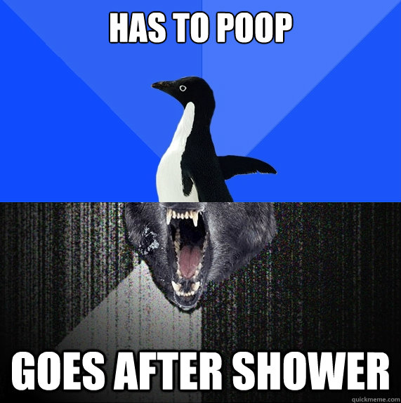 has to poop goes after shower  Socially Awkward Insanity Wolf
