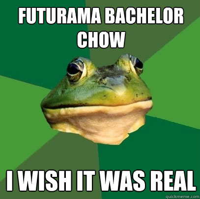 futurama bachelor chow i wish it was real  Foul Bachelor Frog