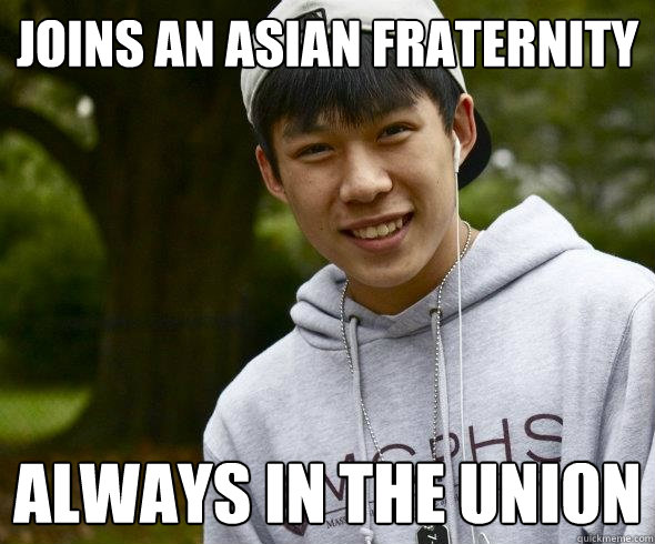 Joins An Asian Fraternity Always in the Union   Asian College Freshman