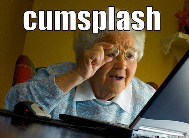 CUMSPLASH  Grandma finds the Internet