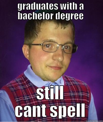 bad luck ryan - GRADUATES WITH A BACHELOR DEGREE STILL CANT SPELL Misc