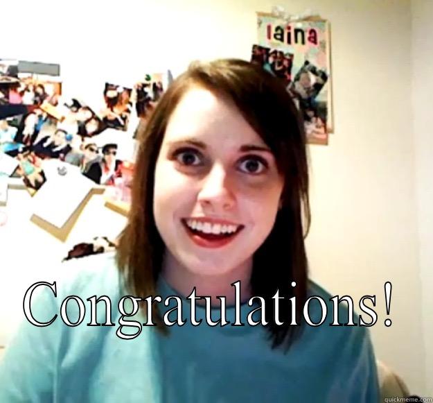  CONGRATULATIONS! Overly Attached Girlfriend
