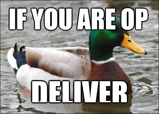 If you are OP DELIVER  Actual Advice Mallard