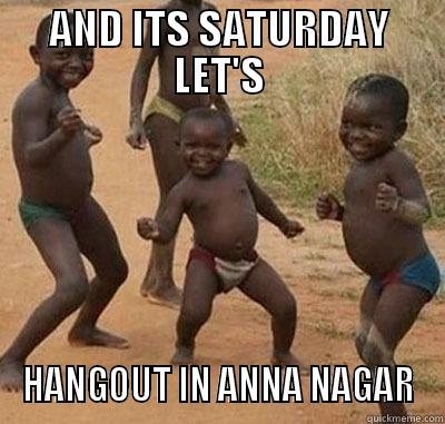 AND ITS SATURDAY LET'S HANGOUT IN ANNA NAGAR Misc
