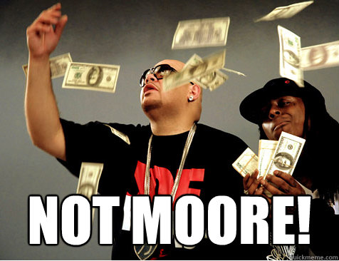  NOT MOORE!  Make It Rain Rappers