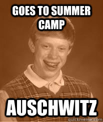 Goes to summer camp Auschwitz  