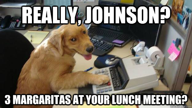Really, Johnson? 3 margaritas at your lunch meeting?  